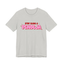 Load image into Gallery viewer, Funny Graphic Tee - Stop Being a Pendeja, Quirky T-Shirt, Humorous Gift, Everyday Wear, Casual Top, Trendy Apparel